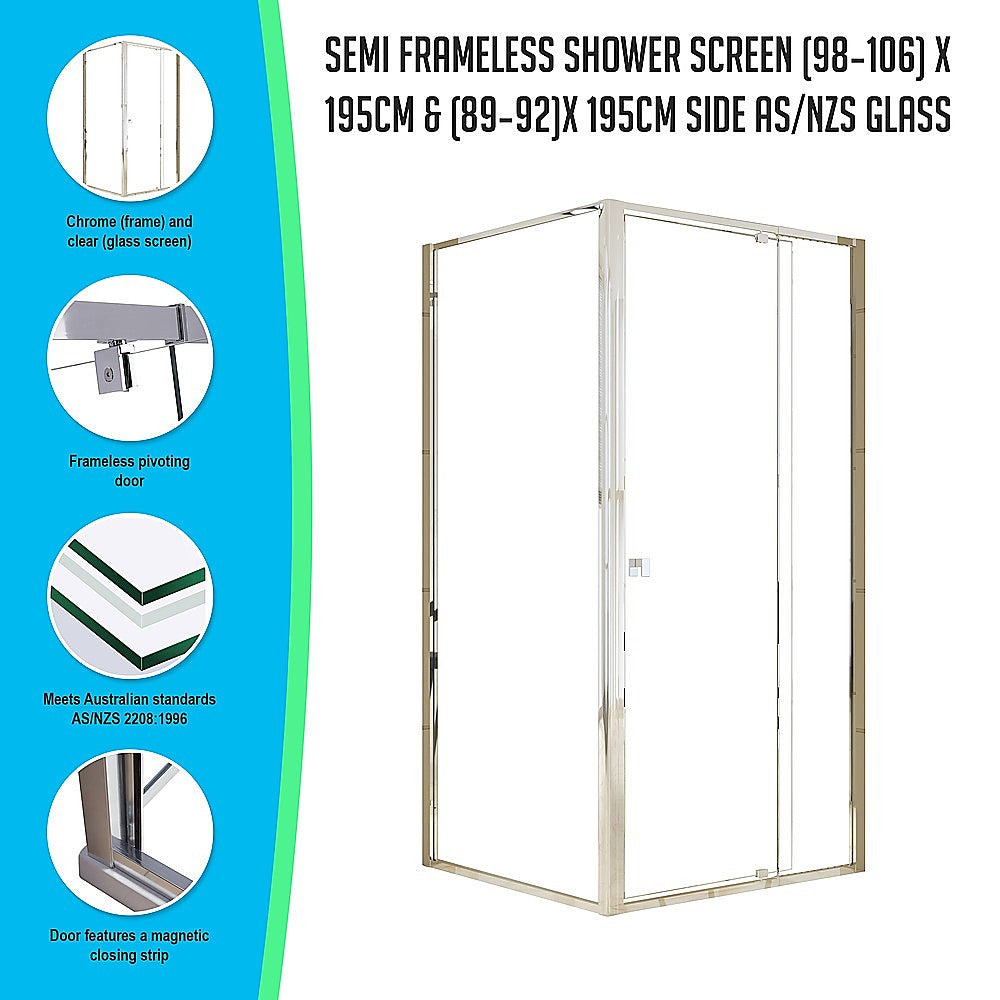 Semi Frameless Shower Screen (98~106) x 195cm & (89~92) x 195cm Side AS/NZS Glass