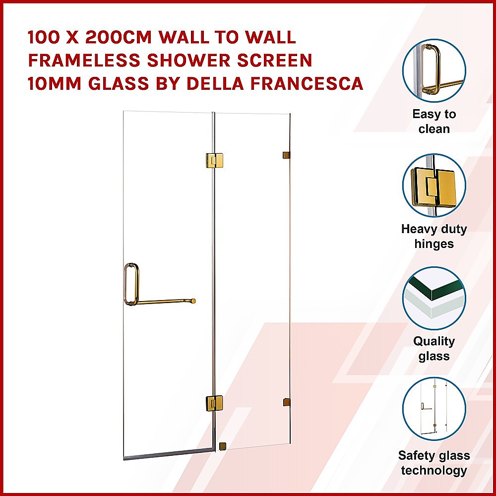 100 x 200cm Wall to Wall Frameless Shower Screen 10mm Glass By Della Francesca