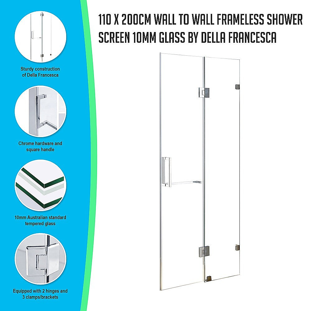 110 x 200cm Wall to Wall Frameless Shower Screen 10mm Glass By Della Francesca